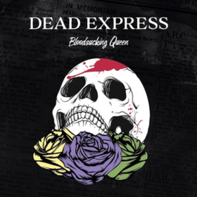 Bloodsucking Queen Dead Express