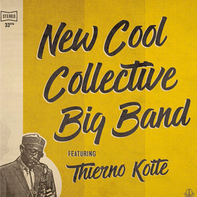 Featuring Thierno Koite New Cool Collective Big Band & Thierno Koite