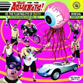 The Aquabats! vs the Floating Eye of Death! and Other Amazing Adventures, Vol. 1 Aquabats
