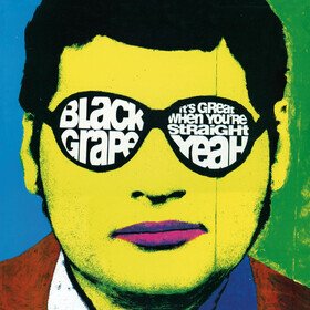 It's Great When You're Straight...Yeah (Signed) Black Grape