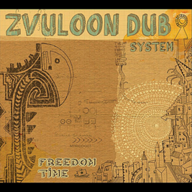 Freedom Time Zvuloon Dub System