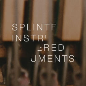 Splintered Instruments Matthew Collings
