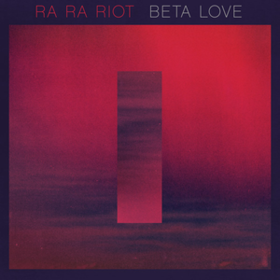 Beta Love Ra Ra Riot