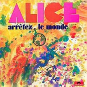 Arretez Le Monde Alice