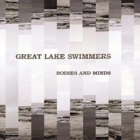 Bodies And Minds Great Lake Swimmers