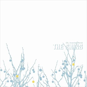 Oh, Inverted World (20th Anniversary Edition) Shins