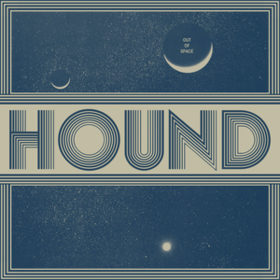 Out Of Space Hound