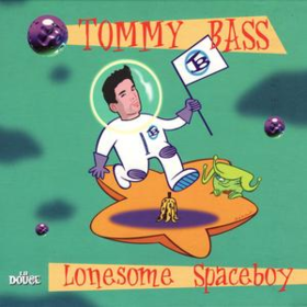 Lonesome Spaceboy Tommy Bass
