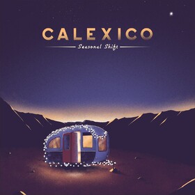 Seasonal Shift (Limited Edition) Calexico
