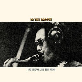 In the Groove (Limited Edition) Jiro Inagaki & His Soul Media