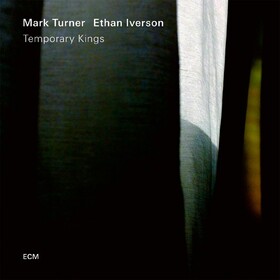 Temporary Kings Mark Turner & Ethan Iverson