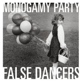 False Dancers Monogamy Party