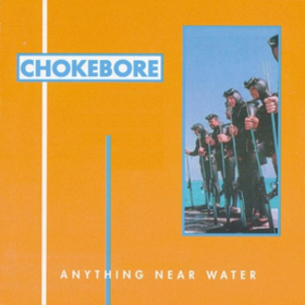 Anything Near Water Chokebore