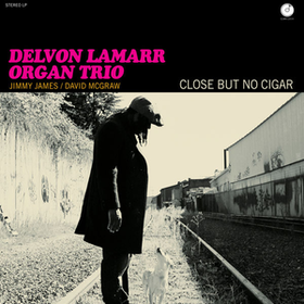 Close But No Cigar Delvon Lamarr Organ Trio