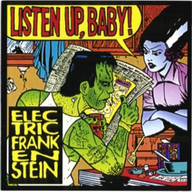 Listen Up, Baby! Electric Frankenstein