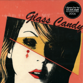 I Always Say Yes Glass Candy