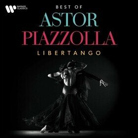 Libertango. The Best Of Astor Piazzolla Astor Piazzolla