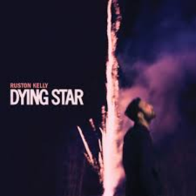 Dying Star Ruston Kelly