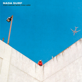You Know Who You Are Nada Surf