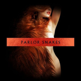 Parlor Snakes Parlor Snakes