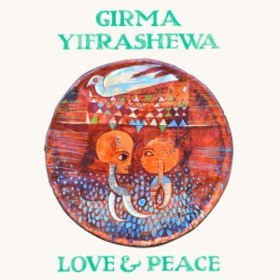 Love & Peace Girma Yifrashewa