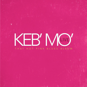 Live - That Hot Pink Blues Album Keb' Mo'