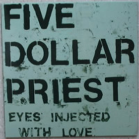 Eyes Injected With Love Five Dollar Priest