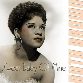 Sweet Baby Of Mine Ruth Brown