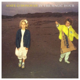 In The Magic Hour Aoife O'Donovan