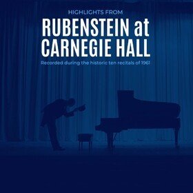 Highlights from Rubinstein at Carnegie Hall Arthur Rubinstein
