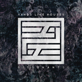 Dissonants Hands Like Houses