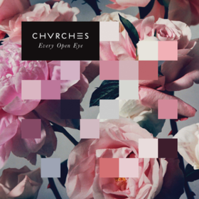 Every Open Eye Chvrches