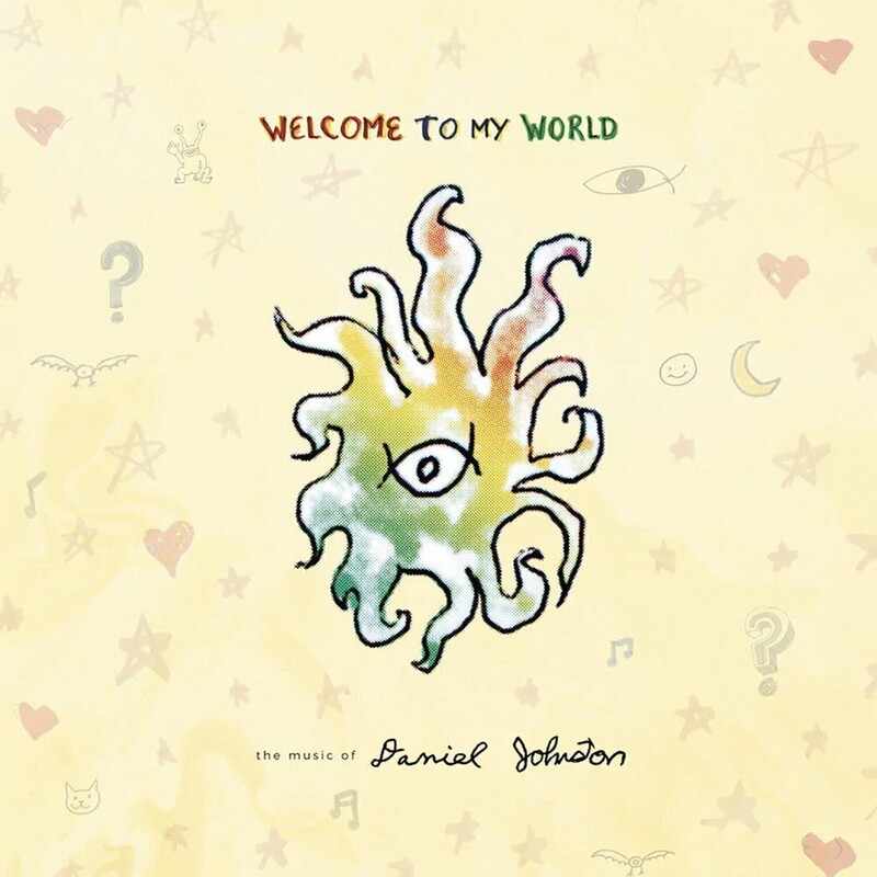 Welcome To My World: The Music Of Daniel Johnston