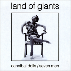 Cannibal Dolls/Seven Men Land Of Giants