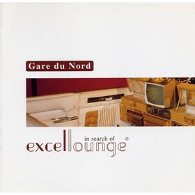 In Search of Excellounge (20th Anniversary) Gare Du Nord