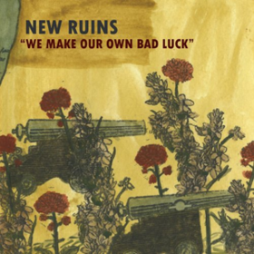 We Make Our Own Bad Luck New Ruins