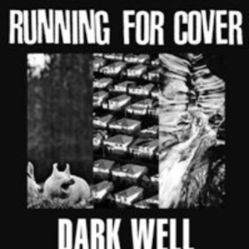 Dark Well Running For Cover