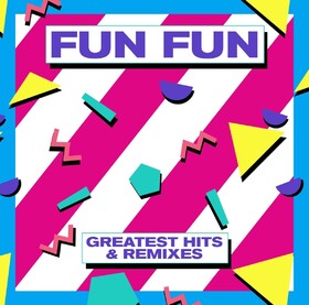 Greatest Hits & Remixes Fun Fun