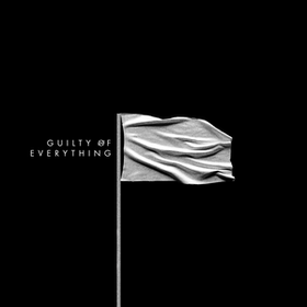 Guilty of Everything Nothing