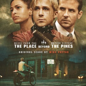 Place Beyond The Pines (By Mike Patton) Original Soundtrack