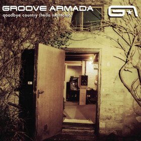 Goodbye Country (Hello Nightclub) (2025 Reissue) Groove Armada