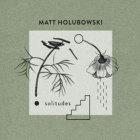 Solitudes Matt Holubowski