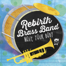 Move Your Body Rebirth Brass Band