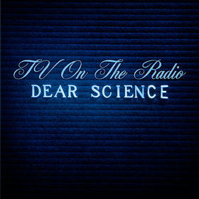 Dear Science TV On The Radio