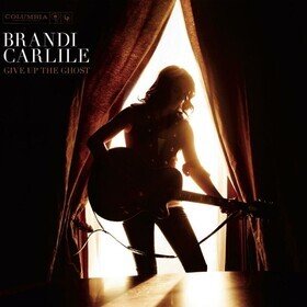 Give Up The Ghost Brandi Carlile