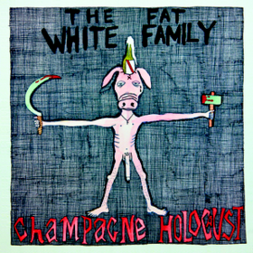 Champagne Holocaust Fat White Family