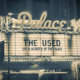 Live & Acoustic At The Palace The Used