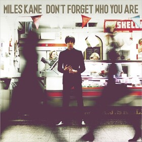 Don't Forget Who You Are Miles Kane