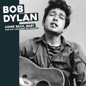 Come Back, Baby: Rare And Unreleased 1961 Sessions Bob Dylan