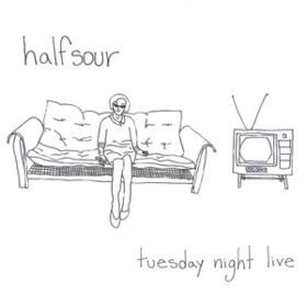 Tuesday Night Live Halfsour